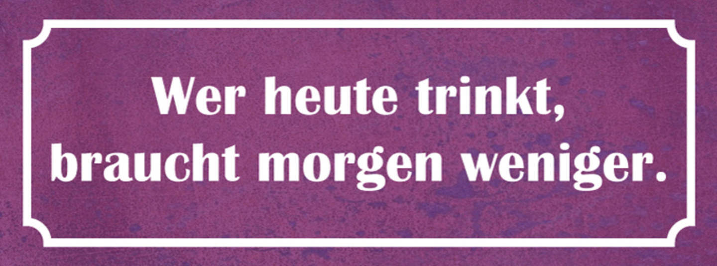 Schild Wer Heute Trinkt Braucht Morgen Weniger Alkohol Bier 27x10 Blech od.Holz