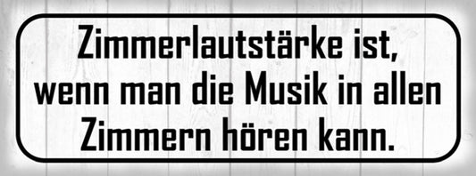 Schild Zimmer Lautstärke Ist Wenn Man Die Musik In Allen Zimmer Hören Kann 27x10