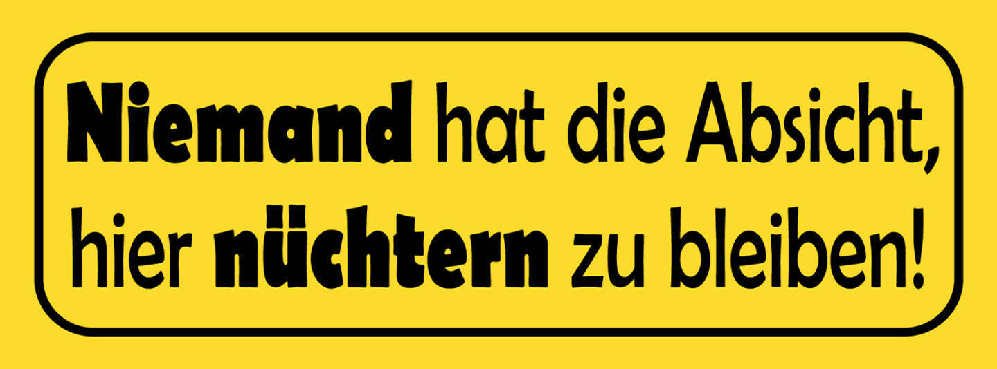 Schild Niemand Hat Die Absicht Hier Nüchtern Zu Bleiben Bier 27x10 Blech od.Holz