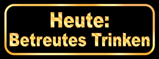 Schild Heute: Betreutes Trinken Alkohol Bier Bar Wirt Lokal 27x10 Blech od. Holz