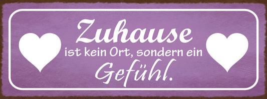 Schild Zuhause Ist Kein Ort Sondern Ein Gefühl Familie Haus 27x10 Blech od.Holz