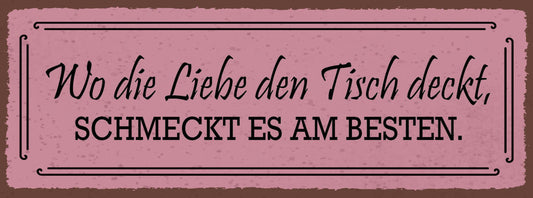 Schild Wo Die Liebe Den Tisch Deckt Schmeckt Es Am Besten Essen Kochen 27x10