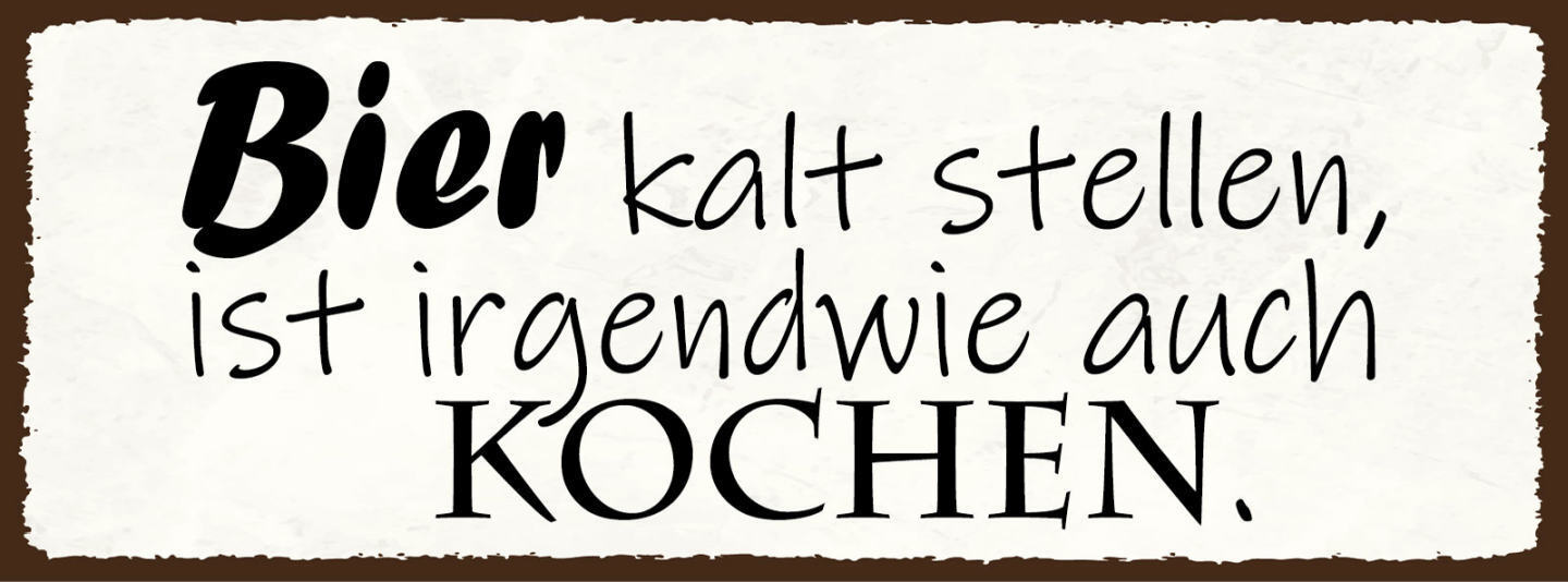 Schild Bier Kalt Stellen Ist Irgendwie Auch Kochen Alkohol 27x10 Blech od.Holz