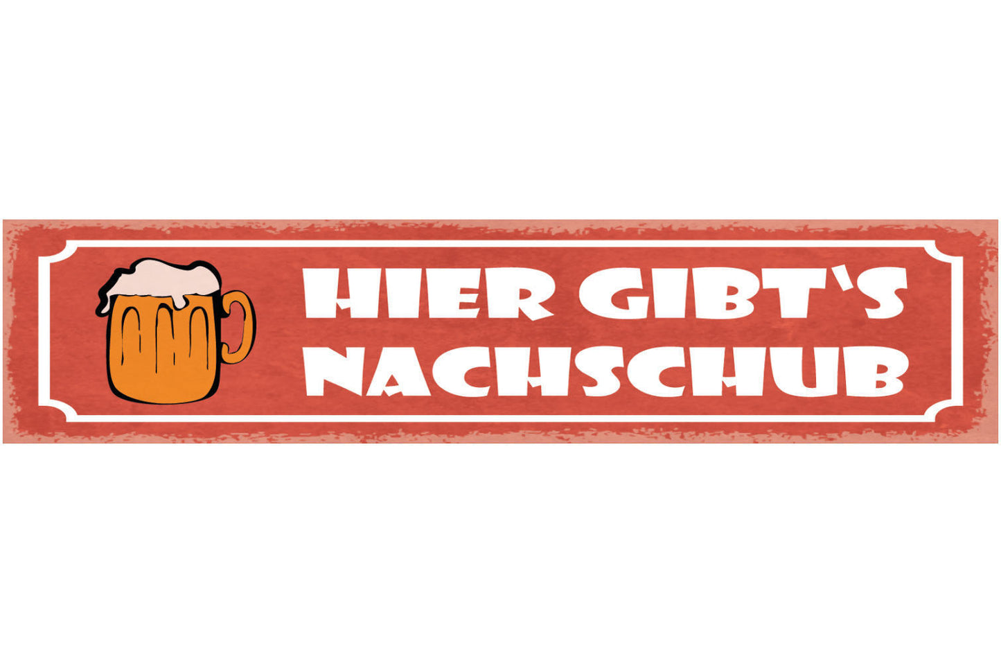 Schild Hier Gibt's Nachschub Bier Alkohol Glas Wirt Bar 46 x 10 Blech od. Holz