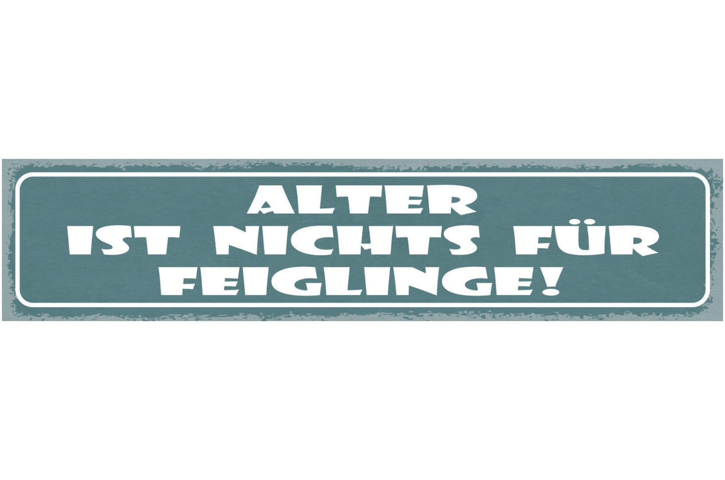 Schild Alter Ist Nichts Für Feiglinge Alt Älter Werden 46 x 10 Blech od. Holz