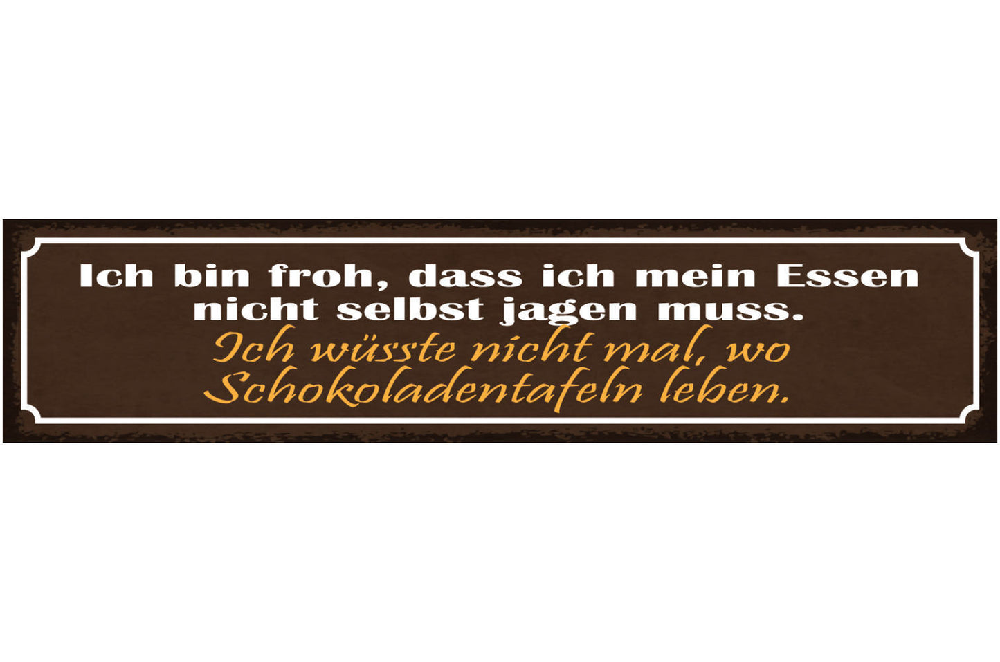 Schild Ich Bin Froh Das Ich Mein Essen Nicht Selber Jagen Muss Schokoladentafeln