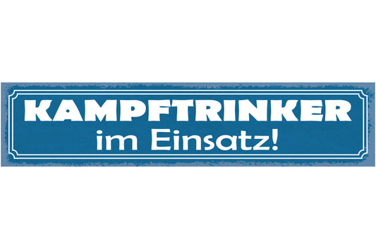 Schild Kampf Trinker Im Einsatz Alkohol Bier Trinken 46 x 10 Blech od. Holz