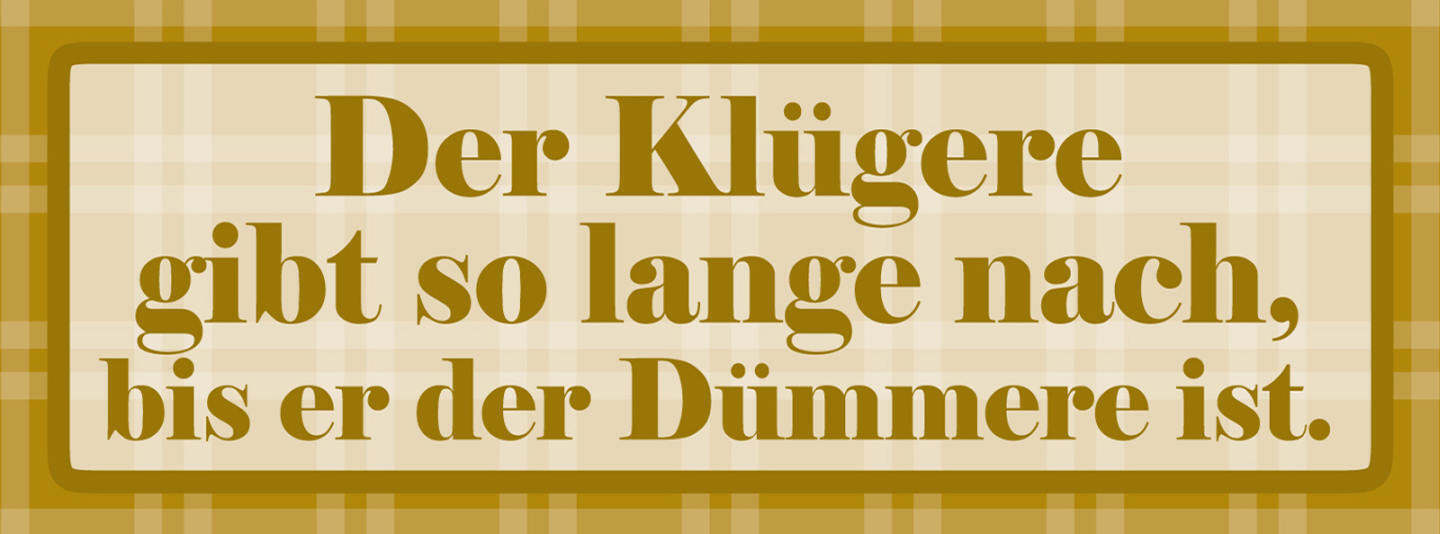 Schild Der Klügere Gibt So Lange Nach Bis Er Der Dümmere Ist 27 x 10