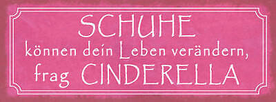 Schild Schuhe Können Dein Leben Verändern Frag Cinderella 27x10 Blech od.Holz