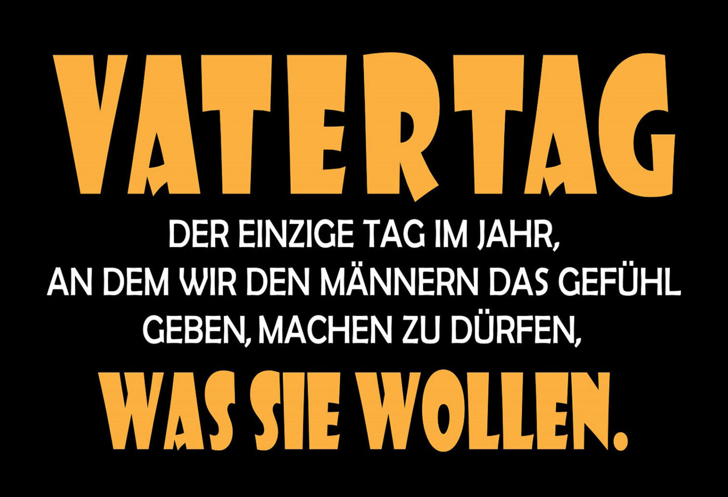 Schild Vatertag Humor lustig Familie 12x18 / 20x30 / 30x40 Blech od. Holz