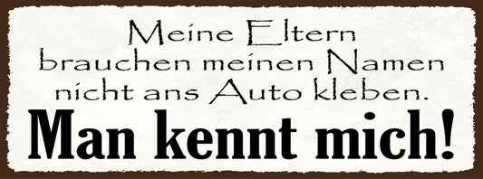 Schild Meine Eltern Brauchen Meinen Namen Nicht Ans Auto Kleben Man Kennt Mich