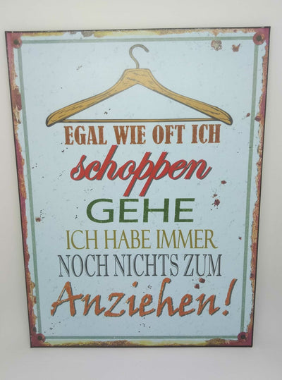 Nostalgie Retro Schild "Egal wie oft ich shoppen gehe..." 35x26 50238