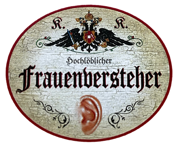 KuK Nostalgie Holzschild "Hochlöblicher Frauenversteher" Ohr Zuhörer