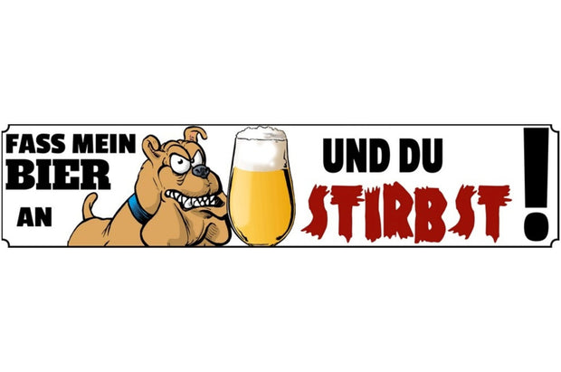 Schild Fass Bier an Stirb Alkohol Wach Hund Glas Vorsicht 46 x 10 Blech od. Holz