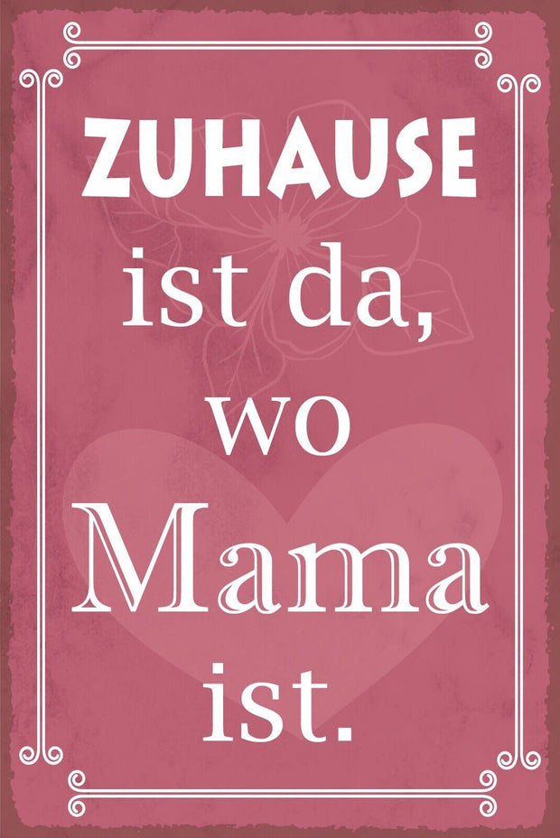 Nostalgie Schild Zuhause Mama Mutter Familie 12x18 / 20x30 / 30x40 Blech od.Holz