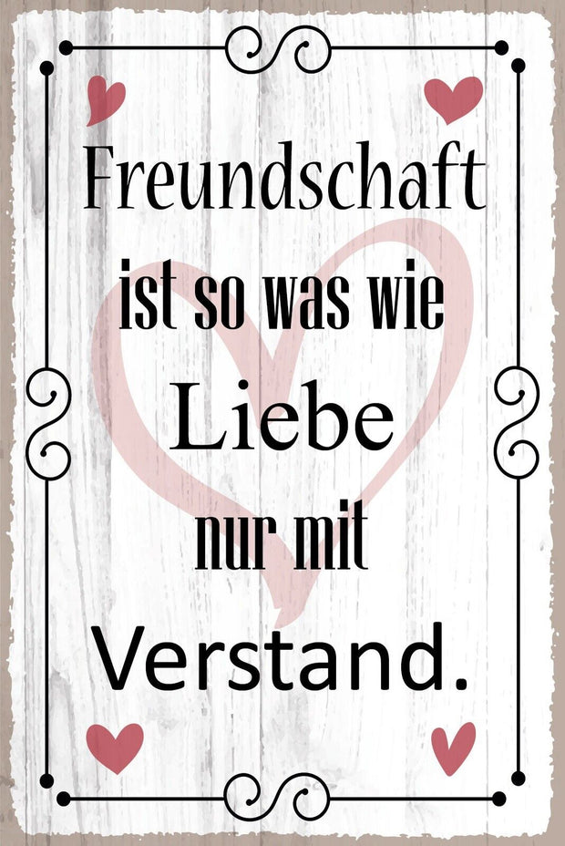 Nostalgie Schild Freundschaft Liebe Verstand 12x18 / 20x30 / 30x40 Blech od.Holz