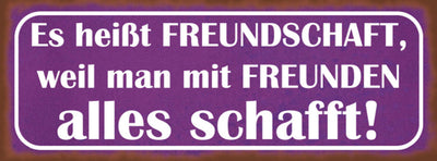 Schild Es Heißt Freundschaft Weil Man Mit Freunden Alles Schafft Leben 27x10