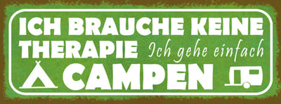 Schild Ich Brauche Keine Therapie Ich Gehe Einfach Campen 27x10 Blech od.Holz