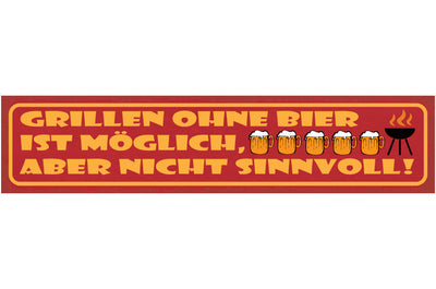 Schild Grillen Ohne Bier Ist Möglich Aber Nicht Sinnvoll 46 x 10 Blech od. Holz