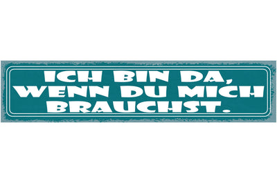 Schild Ich Bin Da Wenn Du Mich Brauchst Liebe Freundschaft 46 x 10 Blech od.Holz