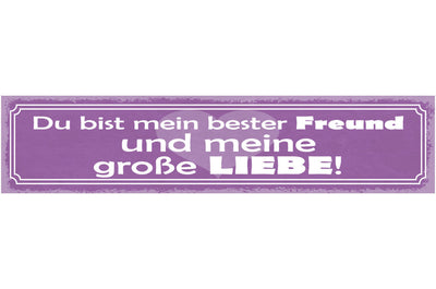 Schild Du Bist Mein Bester Freund Und Meine Große Liebe 46 x 10 Blech od. Holz