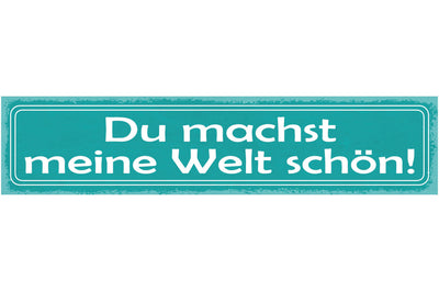 Schild Du Machst Meine Welt Schöne Liebe Beziehung Ehe 46 x 10 Blech od. Holz