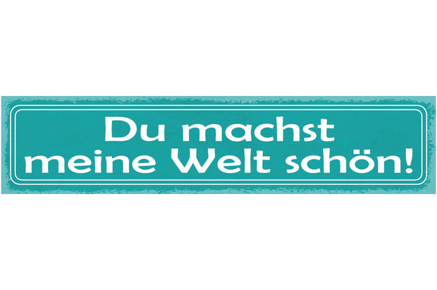 Schild Du Machst Meine Welt Schöne Liebe Beziehung Ehe 46 x 10 Blech od. Holz