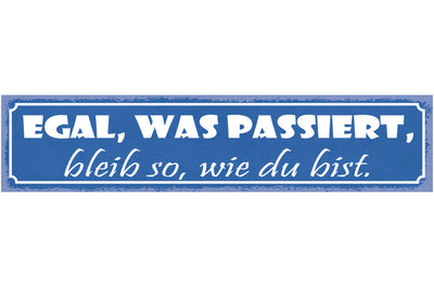 Schild Egal Was Passiert Bleib So Wie Du Bist Freunde 46 x 10 Blech od. Holz