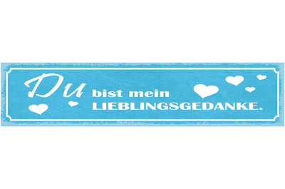 Schild Du Bist Mein Lieblingsgedanke Liebe Beziehung 46 x 10 Blech od. Holz