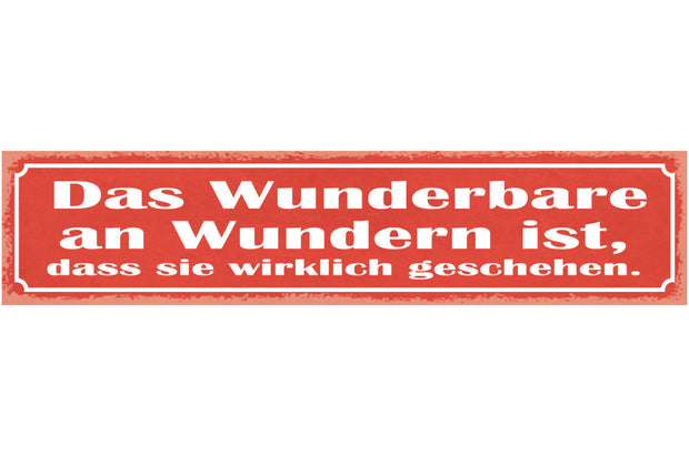 Schild Das Wunderbare An Wundern Ist Das Sie Wirklich Geschehen 46 x 10