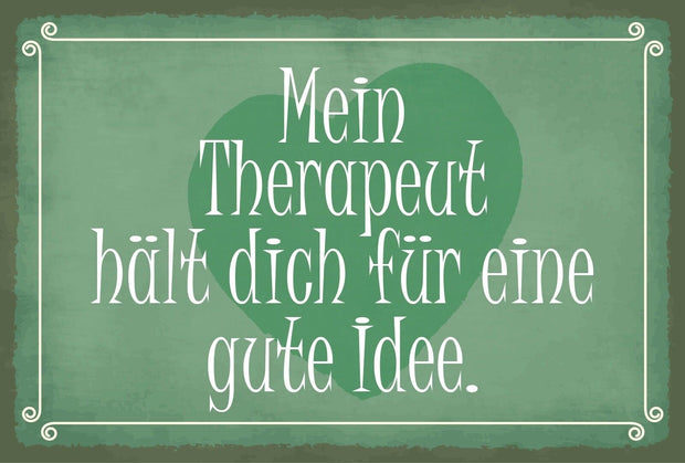 Schild Therapeut Gute Idee Liebe Therapie 12x18 / 20x30 / 30x40 Blech od. Holz