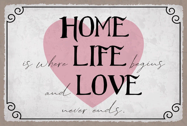 Schild Home Life Love Heim Leben Liebe 12x18 / 20x30 / 30x40 Blech od. Holz