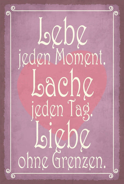 Schild Leben Moment Lachen Tag Liebe Grenzen 12x18 / 20x30 / 30x40 Blech od.Holz