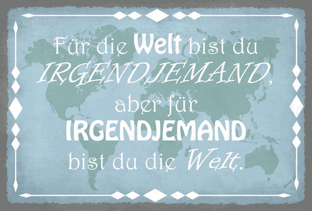 Schild Welt Irgendjemand Liebe Beziehung Ehe 12x18 / 20x30 / 30x40 Blech od.Holz
