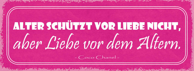 Schild Alter Schützt Vor Liebe Nicht Aber Liebe Vor Dem Altern Coco Chanel 27x10